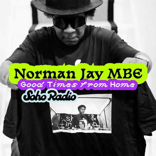 Good Times From Home with Norman Jay MBE (07/12/2025)