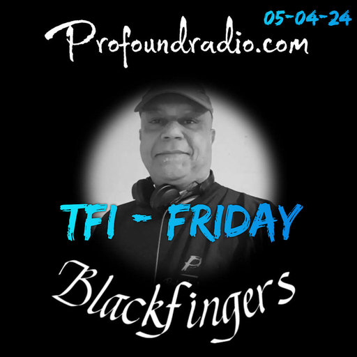 BLACKFINGERS ON TFI FRIDAY 05-04-24