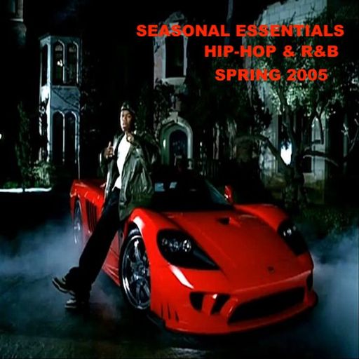 Seasonal Essentials: Hip Hop & R&B - 2005 Pt 2: Spring