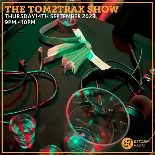 The Tom2Trax Show 14th September 2023