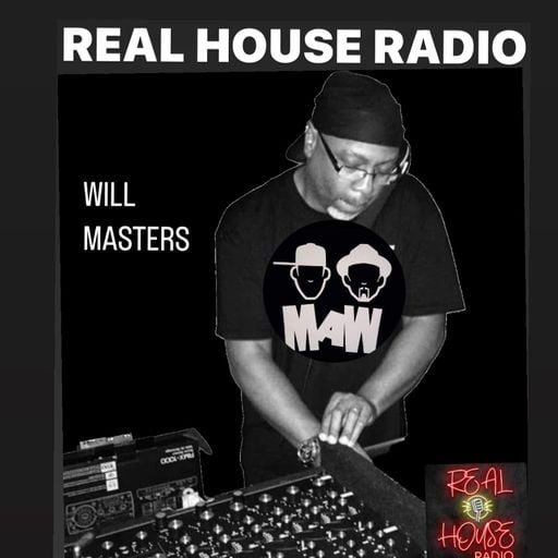 REAL HOUSE RADIO Presents WILL MASTERS (A tribute To MAW)