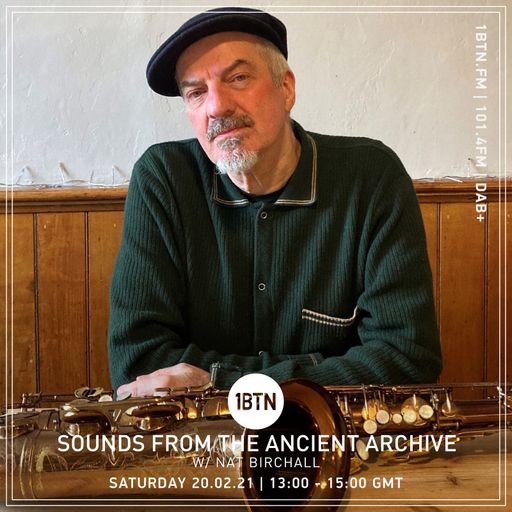 Nat Birchall - Sounds From The Ancient Archive - 20.02.2021