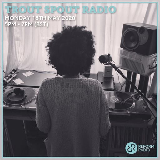 Trout Spout Radio 18th May 2020