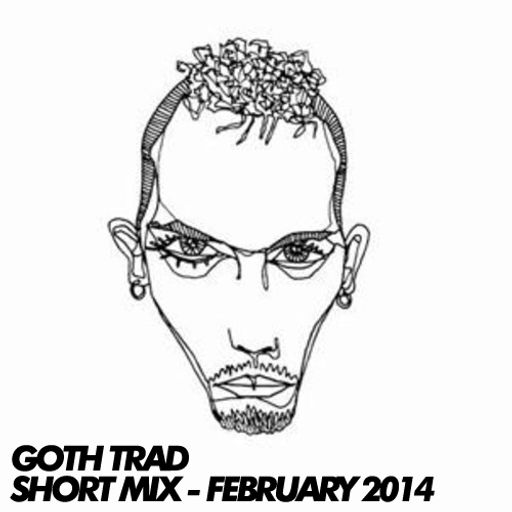 Goth Trad – Short Mix – February 2014