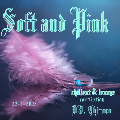 "" Soft & Pink "" chillout & lounge compilation