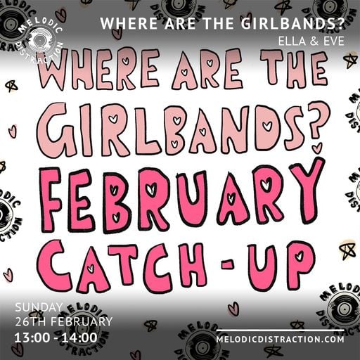 Where Are The Girlbands? with Ella & Eve (February '23)