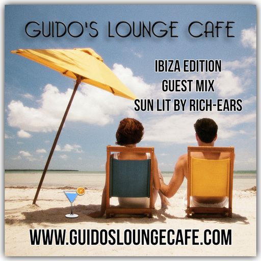 Guido's Lounge Cafe-Ibiza edition-Guest Mix-Sun Lit by Rich-Ears