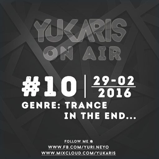 Yukaris On Air #10 [OUT NOW] - Yukaris - In The End