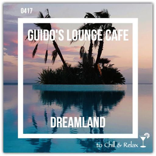 Guido's Lounge Cafe Broadcast 0417 Dreamland (20200228)