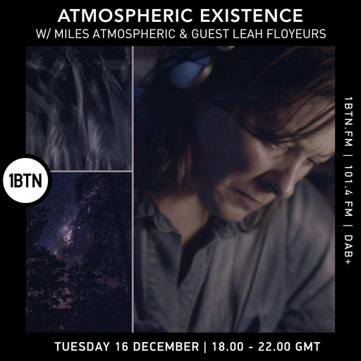 Atmospheric Existence w/ Miles Atmospheirc & guest Leah Floyeurs - 16.12.25