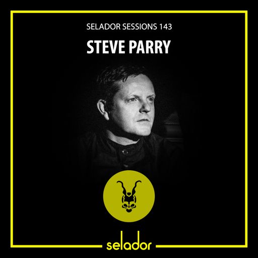 Selador Sessions 143 | Steve Parry