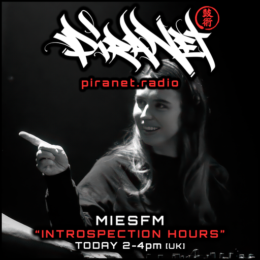 PIRANET - MIESFM - INTROSPECTION HOURS - 001 - [FEB-8TH-2025]