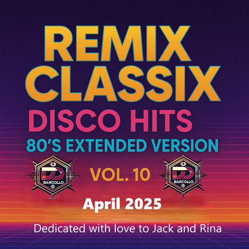 Remix Classix Disco Hits 80´s Extended Version Vol.10 April 2025