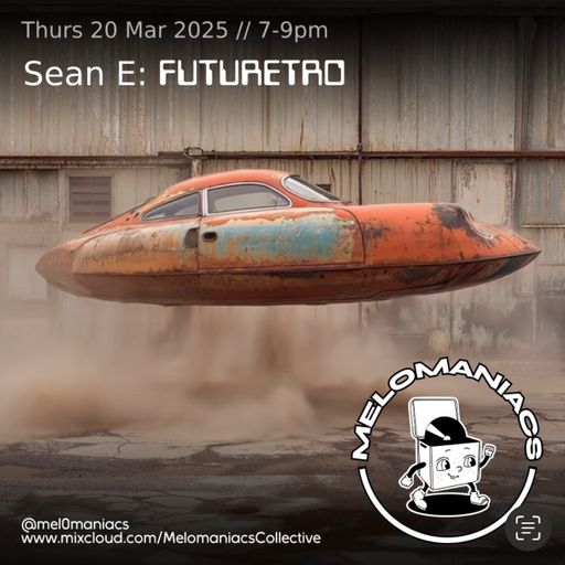 Sean E // FUTURETRO  // 20.03.25 // Melomaniacs Live