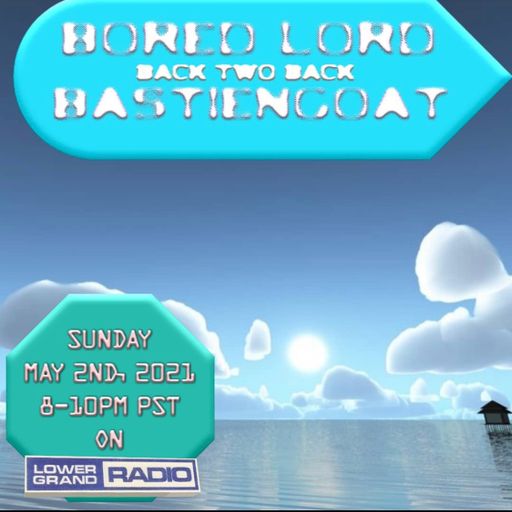Bored Lord b2b Bastiengoat 5/2