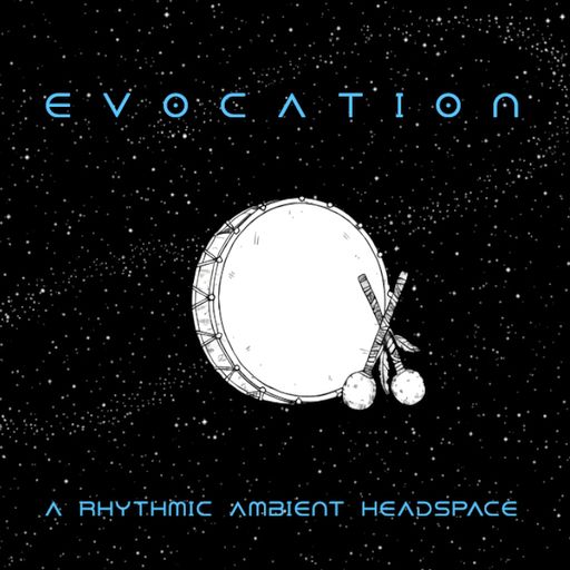 Evocation - A Rhythmic Ambient Headspace