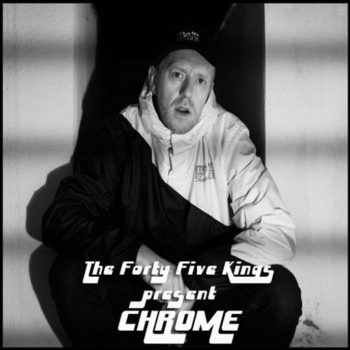 The Forty Five Kings Present Chrome