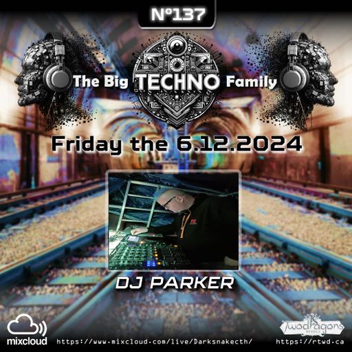 THE BIG TECHNO FAMILY 137 "Guest Mix Techno By DJ Parker" Radio TwoDragons 6.12.2024