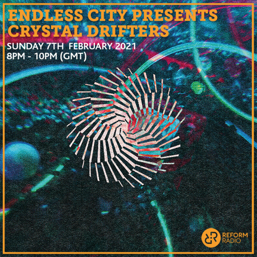 Endless City presents Crystal Drifters 7th February 2021