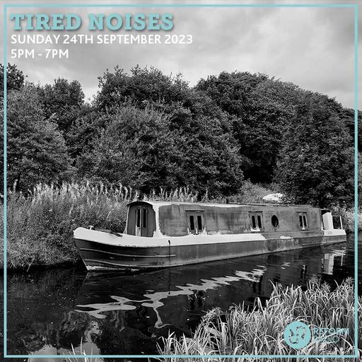 Tired Noises 24th September 2023