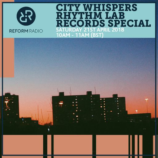 City Whispers Rhythm Lab Records Special 21st April 2017