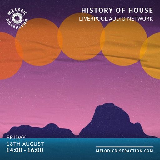 History of House with Liverpool Audio Network (August '23)