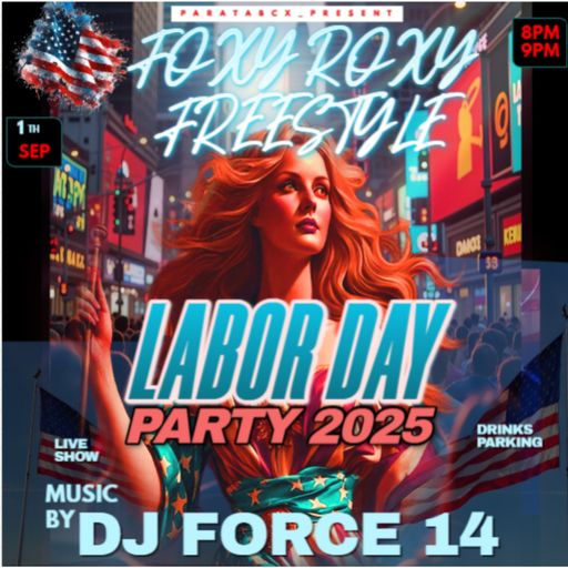 *DJ FORCE 14**FOXY ROXY**LABOR DAY FREESTYLE PARTY 2025**BAY AREA**NorCal**408**RE-MIXES ONLY*