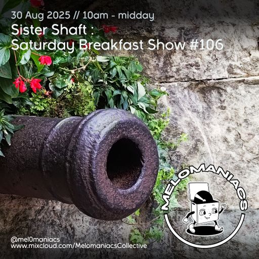 Sister Shaft // Saturday Breakfast Show // #107 // 06.09.25 // Melomaniacs Live