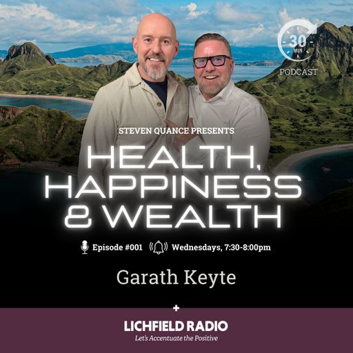 Lichfield Radio - Steven Quance Presents Health, Happiness & Wealth with Gareth Keyte