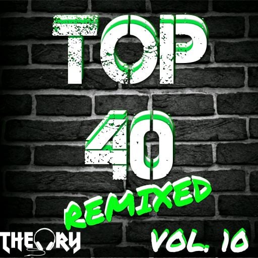 TOP 40 REMIXED VOL. 10