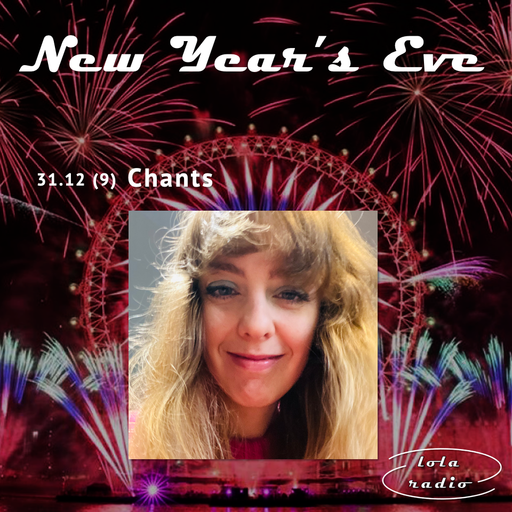 Lola Radio | Chants 010 New Years Eve Party | 31.12.22