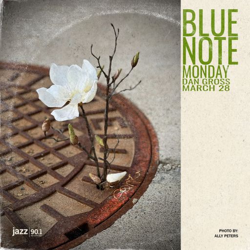 Blue Note Monday: 3.28.2022 show on Jazz90.1 WGMC