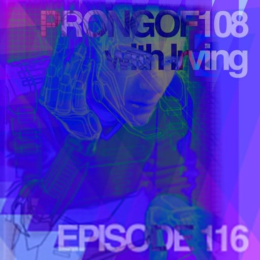 Prongof108 #116 w/ Irving 15.09.2018