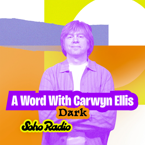 A Word With Carwyn Ellis - Dark (10/11/2025)