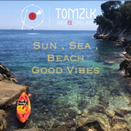 TOMZIK  MIX SéSSION // Sun,Sea,Beach & Good Vibes .... Play & Enjoy :)  (July 2017)