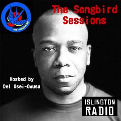 The Songbird Sessions with Del Osei-Owusu (07/05/2022)