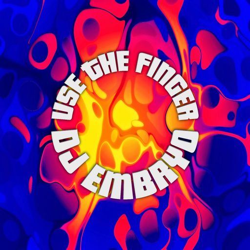 DJ Embryo - Use The Finger Mix