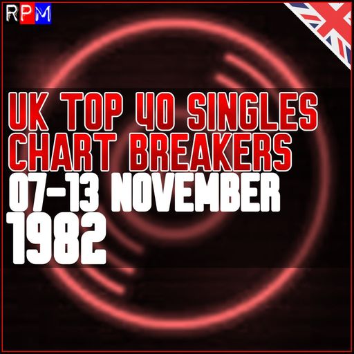 UK TOP 40 : 07-13 NOVEMBER 1982 - THE CHART BREAKERS