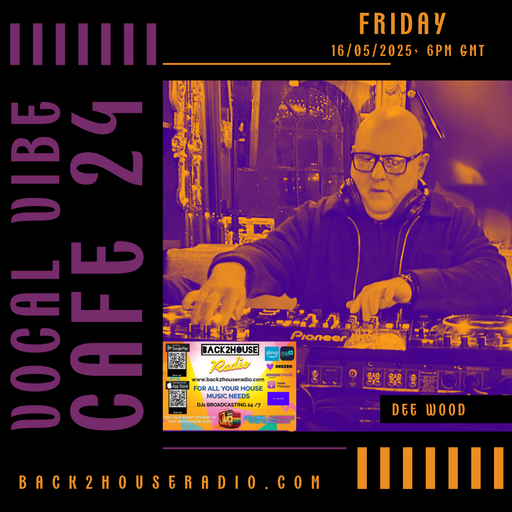 DeeWood Vocal Vibe Cafe episode 24 - 16/05/2025.