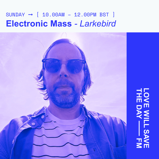2026-01-18 Electronic Mass-Larkebird | LWSTD-FM