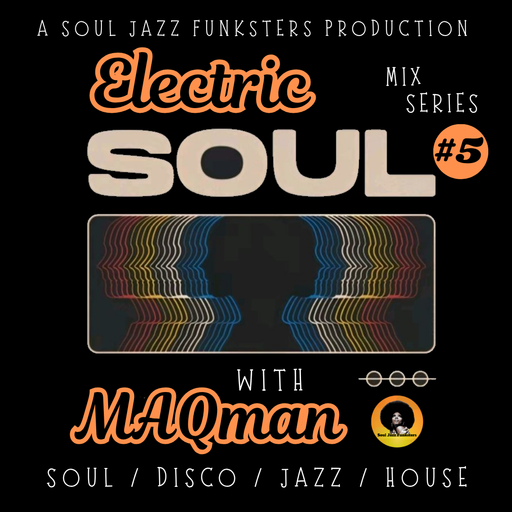 Soul Jazz Funksters - Electric Soul #5 with MAQman - Soul Disco House Jazz