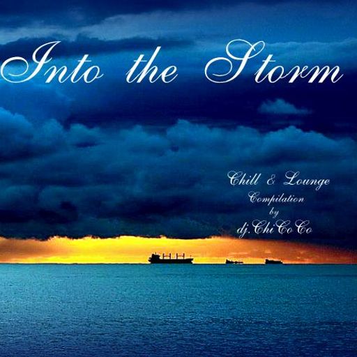 ""INTO THE STORM"" Chill & Lounge Compilation