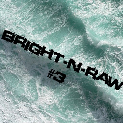 Bright-N-Raw #3 (2010-12-02)