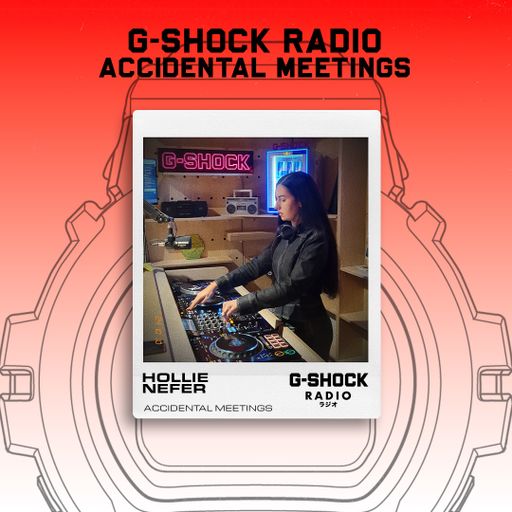 G-SHOCK Radio Presents... Accidental Meetings with Dj Neffer - 10/10