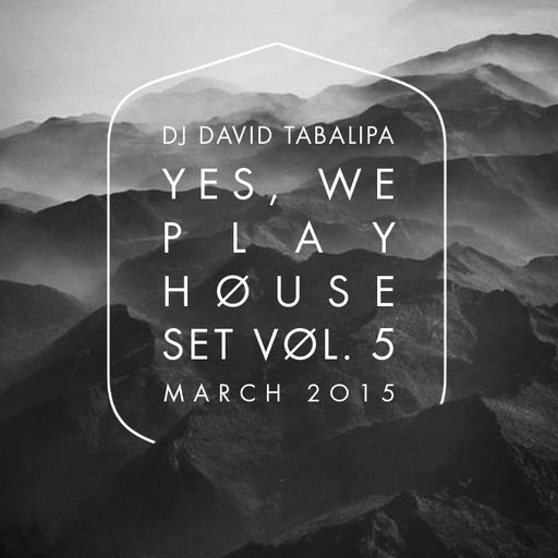 Yes, We Play House Set Vol. 5 - March 2015
