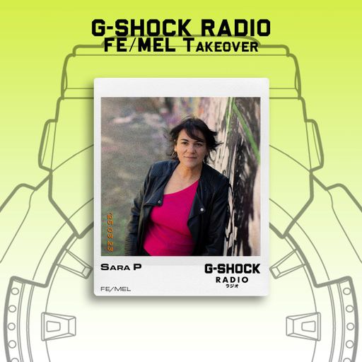 G-SHOCK Radio - FE/MEL Energy Takeover - Sara P - 23/03