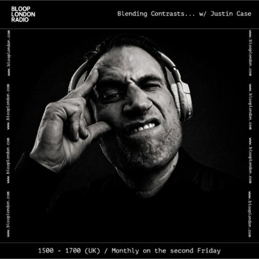 Blending Contrasts… w/ Justin Case - 29.05.26  [Bloop London Radio]
