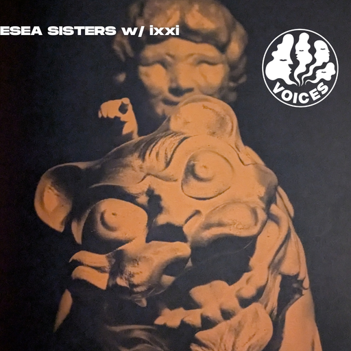 ESEA SISTERS w/ ixxi - 28/12/25 - [Voices Radio]