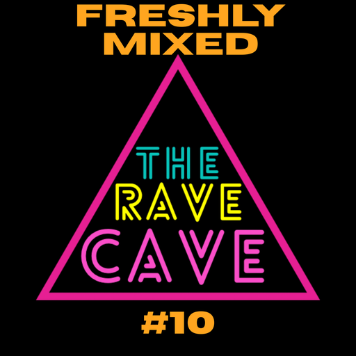 Freshly Mixed! The Rave Cave sessions #10