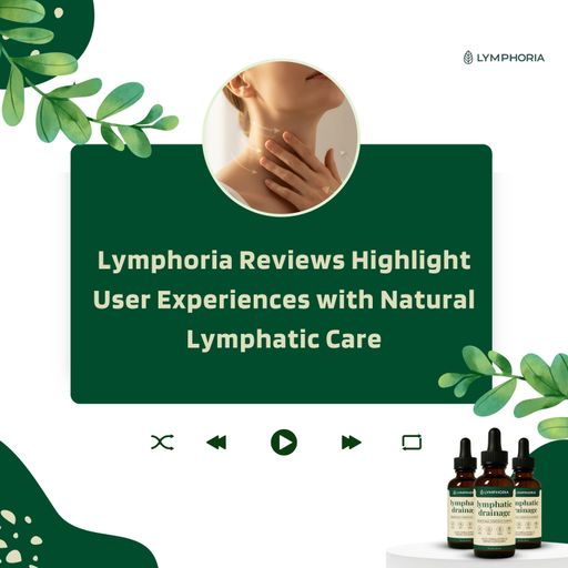 Lymphoria Reviews Highlight User Experiences with Natural Lymphatic Care